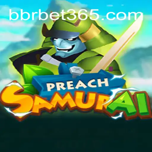 Explorando o Universo de PreachSamurai: O Novo Fenômeno de Jogo com BBRBET